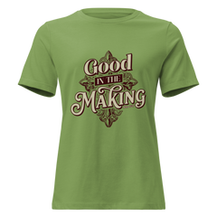 Good In The Making Women's Relaxed T-Shirt