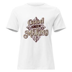 Good In The Making Women's Relaxed T-Shirt