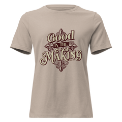 Good In The Making Women's Relaxed T-Shirt