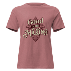 Good In The Making Women's Relaxed T-Shirt