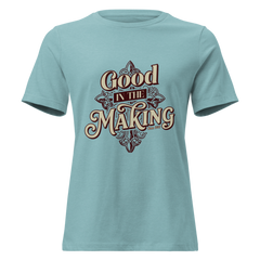 Good In The Making Women's Relaxed T-Shirt
