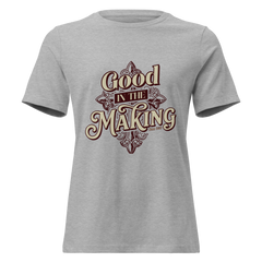Good In The Making Women's Relaxed T-Shirt